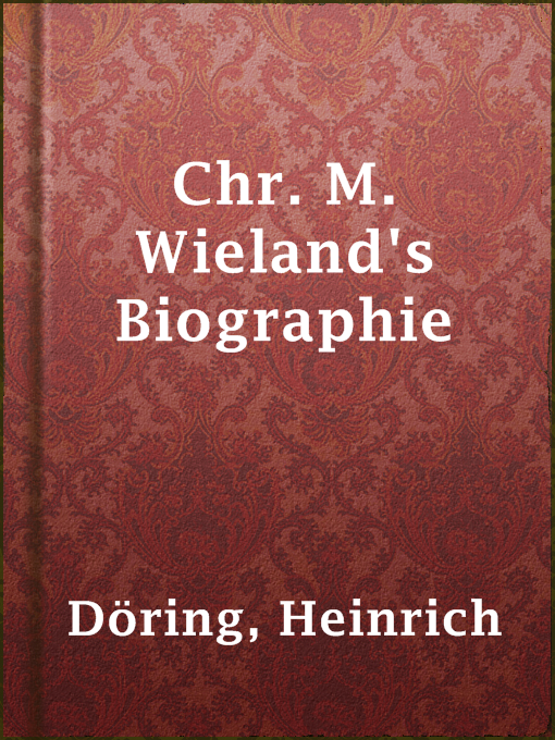 Title details for Chr. M. Wieland's Biographie by Heinrich Döring - Available